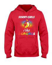 Load image into Gallery viewer, Sorry Girrls I Like Bananas Funny Tee Gift Hoodie