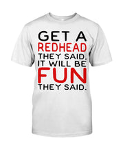 Load image into Gallery viewer, Get A Redhead It Will Be Fun Quote T-Shirt Guys Tee