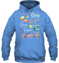 Load image into Gallery viewer, Brag Sean Ripper In Two Minutes Funny T-Shirt Hoodie