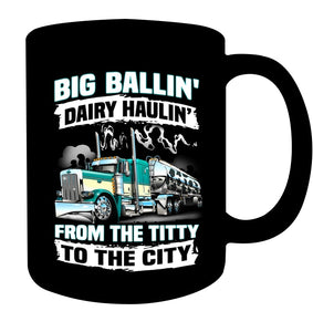 Big Balling Dairy Hauling Gift For Trucker T-Shirt Mug