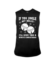 Load image into Gallery viewer, If You Jingle My Bells I'll Give You A White Christmas Unisex Long Sleeve
