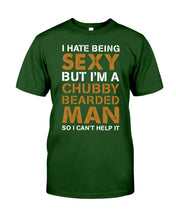 Load image into Gallery viewer, I Hate Being Sexy But Im A Chubby Beard Guys Tee