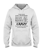 Load image into Gallery viewer, Crazy If You Mess With My Books Gift For Book Lovers T-Shirt Hoodie