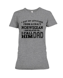 Attitude From Crazy Norwegian Dad Norway Love T-Shirt For Dad Ladies Tee