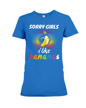 Load image into Gallery viewer, Sorry Girrls I Like Bananas Funny Tee Gift Ladies Tee