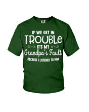 Load image into Gallery viewer, If We Get In Trouble It's My Grandpa Fault Youth Tee