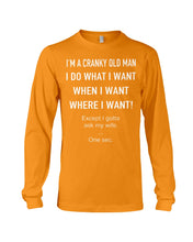 Load image into Gallery viewer, I'm A Cranky Old Man I Do What I Want Quote T-Shirt Unisex Long Sleeve