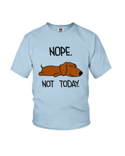 Load image into Gallery viewer, Dachshund Nope Not Today For Dachshunds Lovers Youth Tee
