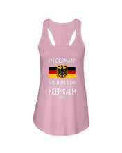 Load image into Gallery viewer, I'm German We Don't Keep Calm Funny Quote T-Shirt Ladies Flowy Tank