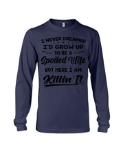 Load image into Gallery viewer, Im A Spoiled Wife I Am Killing It Unisex Long Sleeve