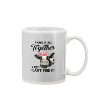 Load image into Gallery viewer, I Have All Together I Just Can't Find It Mug
