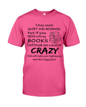 Load image into Gallery viewer, Crazy If You Mess With My Books Gift For Book Lovers T-Shirt Guys Tee
