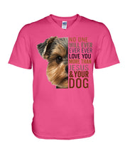 Load image into Gallery viewer, No One Will Ever Ever Ever Love You More Than Dog Gift For Dog Lovers T-Shirt Guys V-Neck