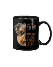 Load image into Gallery viewer, No One Will Ever Ever Ever Love You More Than Dog Gift For Dog Lovers T-Shirt Mug