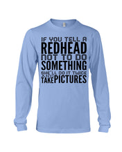 Load image into Gallery viewer, Tell A Redhead Not To Do Something Quote T-Shirt Gift Unisex Long Sleeve