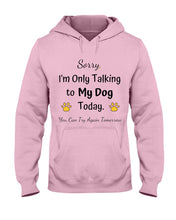 Load image into Gallery viewer, Funny Quote For Dog Lovers Hoodie