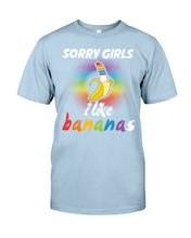 Load image into Gallery viewer, Sorry Girrls I Like Bananas Funny Tee Gift Guys Tee