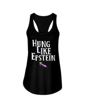 Load image into Gallery viewer, Hung Like Epstein Funny Quote Shirt Ladies Flowy Tank