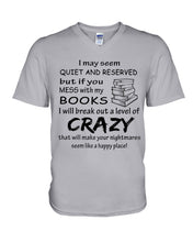 Load image into Gallery viewer, Crazy If You Mess With My Books Gift For Book Lovers T-Shirt Guys V-Neck