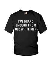 Load image into Gallery viewer, Old White Men Black Quote T-Shirt Youth Tee