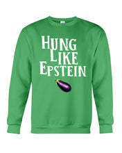 Load image into Gallery viewer, Hung Like Epstein Funny Quote Shirt Sweatshirt