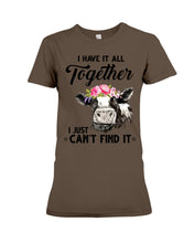 Load image into Gallery viewer, I Have All Together I Just Can't Find It Ladies Tee