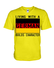 Load image into Gallery viewer, Living With A German Builds Character Quote T-Shirt Gift Guys V-Neck