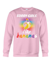 Load image into Gallery viewer, Sorry Girrls I Like Bananas Funny Tee Gift Sweatshirt