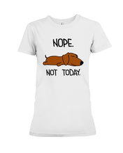 Load image into Gallery viewer, Dachshund Nope Not Today For Dachshunds Lovers Ladies Tee