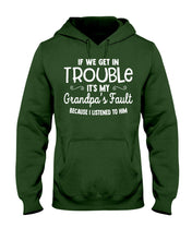 Load image into Gallery viewer, If We Get In Trouble It's My Grandpa Fault Hoodie