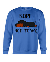 Load image into Gallery viewer, Nope Dachshund Not Today Sweatshirt