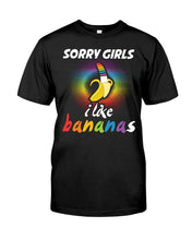 Load image into Gallery viewer, Sorry Girrls I Like Bananas Funny Tee Gift Guys Tee