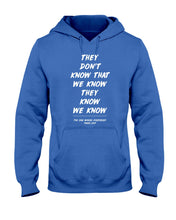 Load image into Gallery viewer, They Don't Know That We Know They Know Quote T-Shirt Gift Hoodie