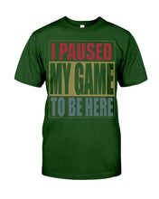 Load image into Gallery viewer, I Pause My Game To Be Here Vintage T-Shirt Guys Tee