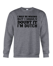Load image into Gallery viewer, Dutch Doubt Trending Quote T-Shirt Sweatshirt