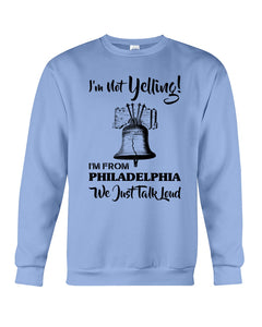 I'm From Philadelphia T-Shirt Sweatshirt