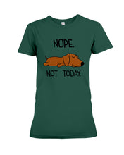 Load image into Gallery viewer, Dachshund Nope Not Today For Dachshunds Lovers Ladies Tee
