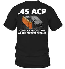 Load image into Gallery viewer, 45 Acp Conflict Resolution At 900 Feet Per Second Guys Tee