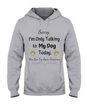 Load image into Gallery viewer, Funny Quote For Dog Lovers Hoodie
