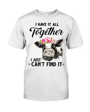 Load image into Gallery viewer, I Have All Together I Just Can't Find It Guys Tee