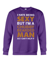 Load image into Gallery viewer, I Hate Being Sexy But Im A Chubby Beard Sweatshirt