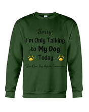 Load image into Gallery viewer, Funny Quote For Dog Lovers Sweatshirt