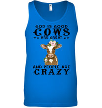Load image into Gallery viewer, God Is Good Cows People Are Crazy Quote T-Shirt Unisex Tank Top
