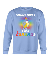 Load image into Gallery viewer, Sorry Girrls I Like Bananas Funny Tee Gift Sweatshirt