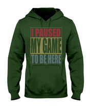 Load image into Gallery viewer, I Pause My Game To Be Here Vintage T-Shirt Hoodie