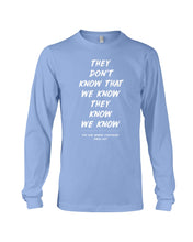 Load image into Gallery viewer, They Don't Know That We Know They Know Quote T-Shirt Gift Unisex Long Sleeve