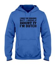 Load image into Gallery viewer, Dutch Doubt Trending Quote T-Shirt Hoodie