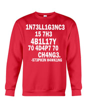 Load image into Gallery viewer, Intelligence Is The Ability To Adapt To Change Stephen Hawking Quote Sweatshirt