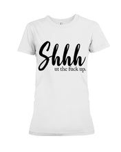 Load image into Gallery viewer, Shut The F Funny Quote T-Shirt Ladies Tee
