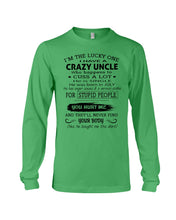 Load image into Gallery viewer, I Have A Crazy Uncle Funny Quote Tee Gift Unisex Long Sleeve